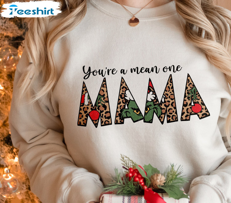 You’re A Mean One Mama Grinch Shirt, Leopard Christmas Sweatshirt Hoodie