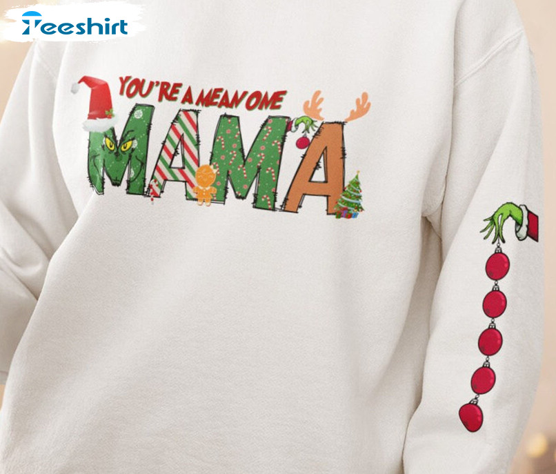 You’re A Mean One Mama Grinch Shirt, Vintage Christmas Long Sleeve Tee Tops