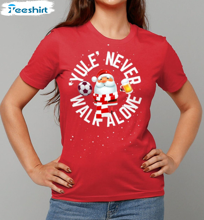 Yule Never Walk Alone Shirt – Liverpool Fc Christmas Crewneck Sweater