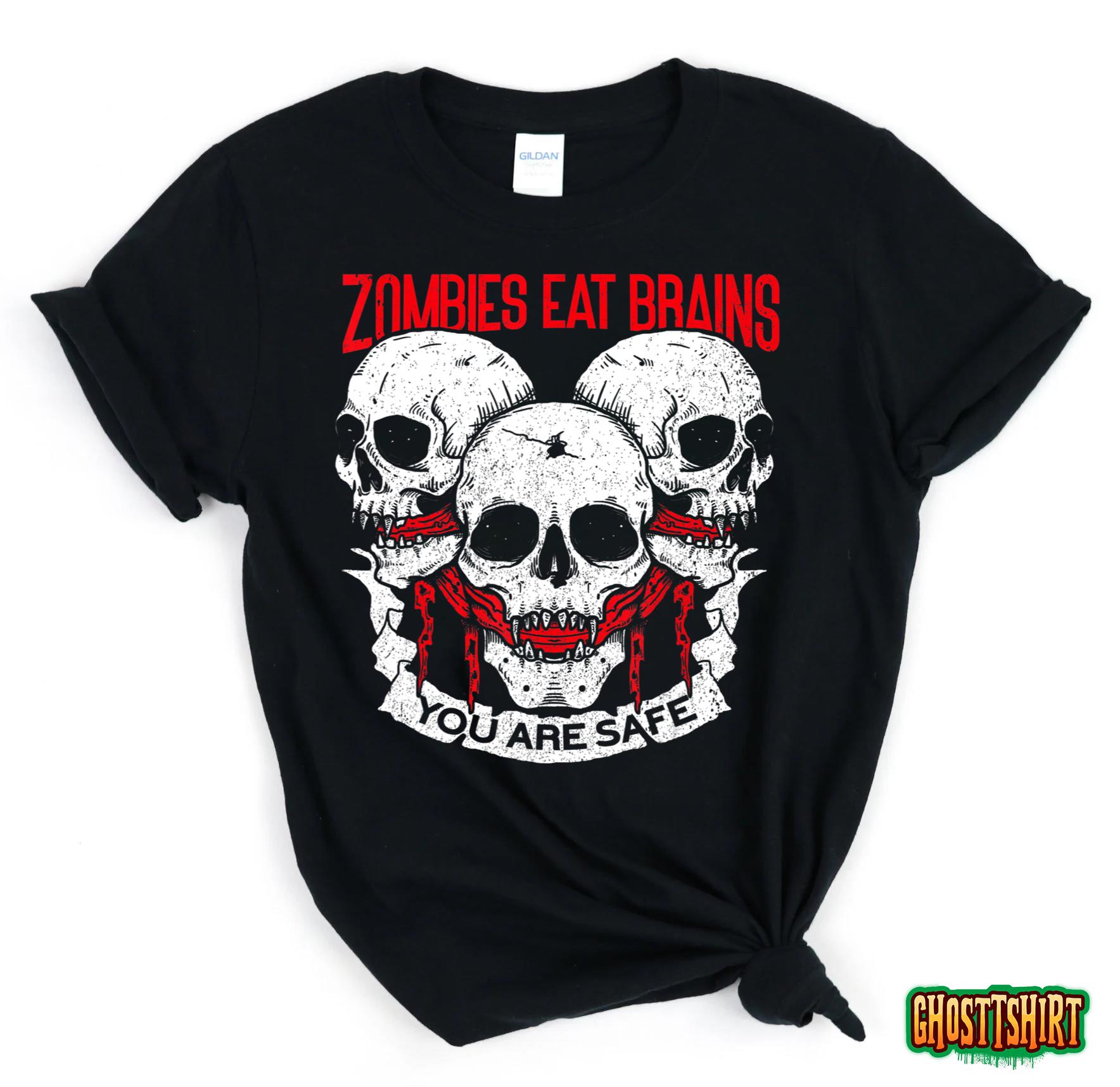 Zombies Eat Brains You Are Safe  Funny Halloween T-Shirt