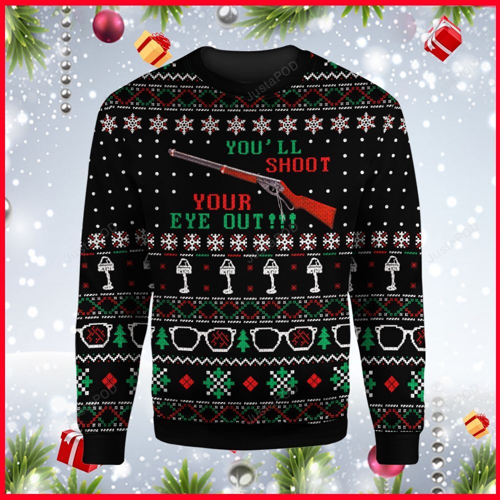 A Christmas Story Youll Shoot Your Eye Out Christmas Ugly Sweater- Best Christmas Gifts 2023