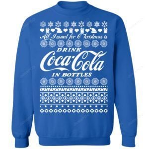 All I Want For Christmas Is Drink Coca Coca In Bottle Christmas Ugly Sweater- Best Christmas Gifts 2023