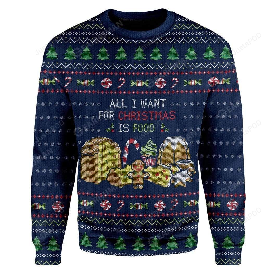 All I Want For Christmas Is Food Christmas Ugly Sweater- Best Christmas Gifts 2023