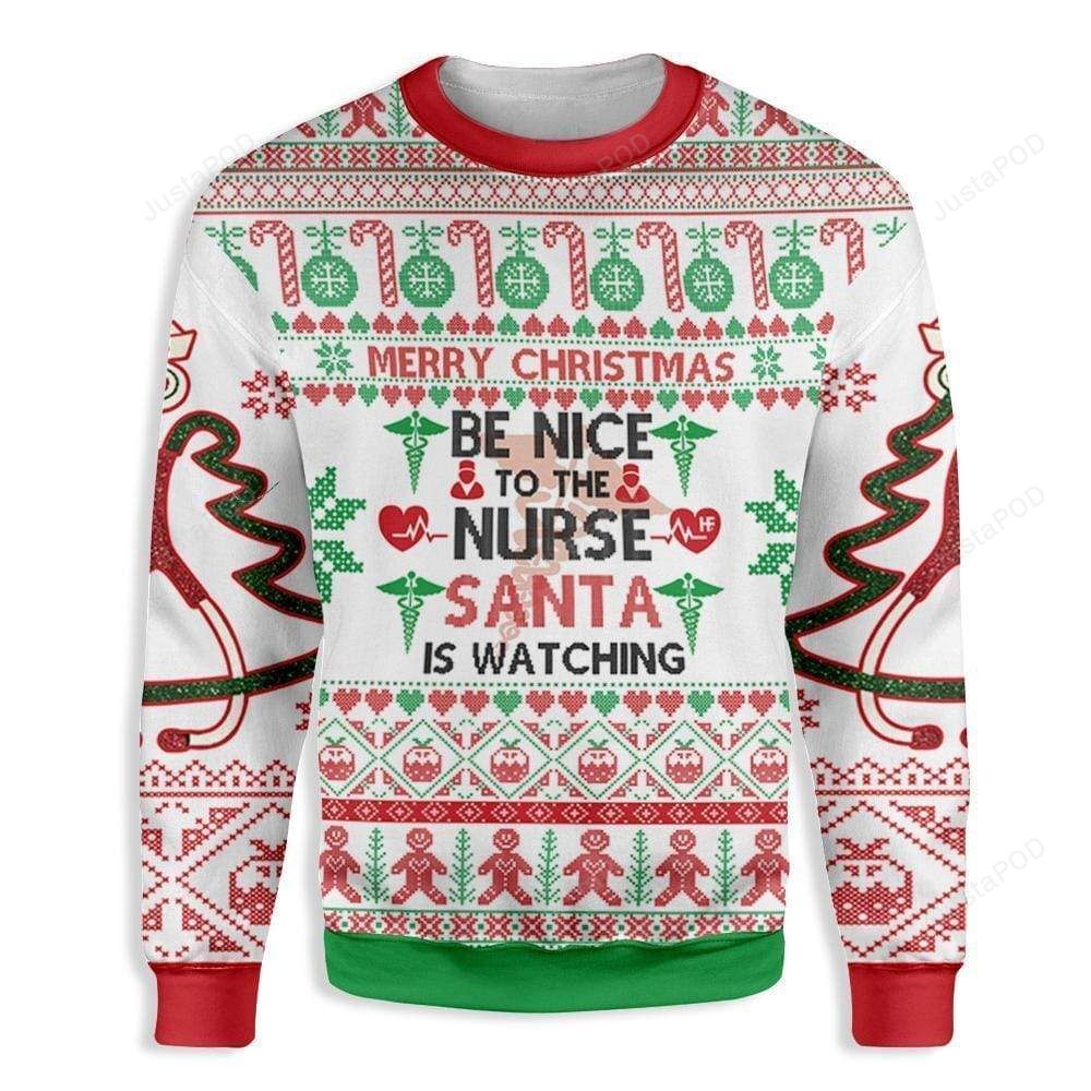 Be Nice To The Nurse Santa Is Watching You Christmas Ugly Sweater- Best Christmas Gifts 2023