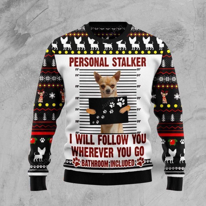 Chihuahua Personal Stalker Christmas Ugly Sweater- Best Christmas Gifts 2023