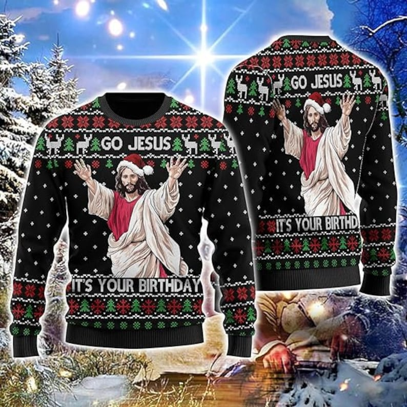 Go Jesus It’s Your Birthday Ugly Christmas Sweater