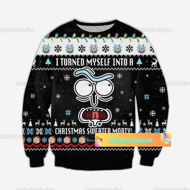 I Turned myself into a Christmas Sweater Morty