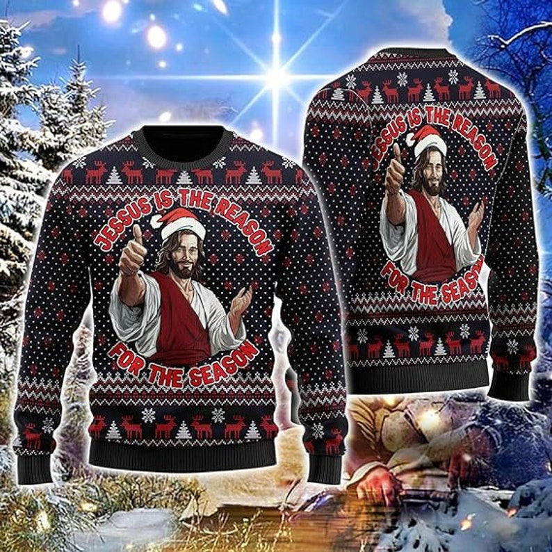 Jesus Is The Reason For The Season Ugly Christmas Sweater