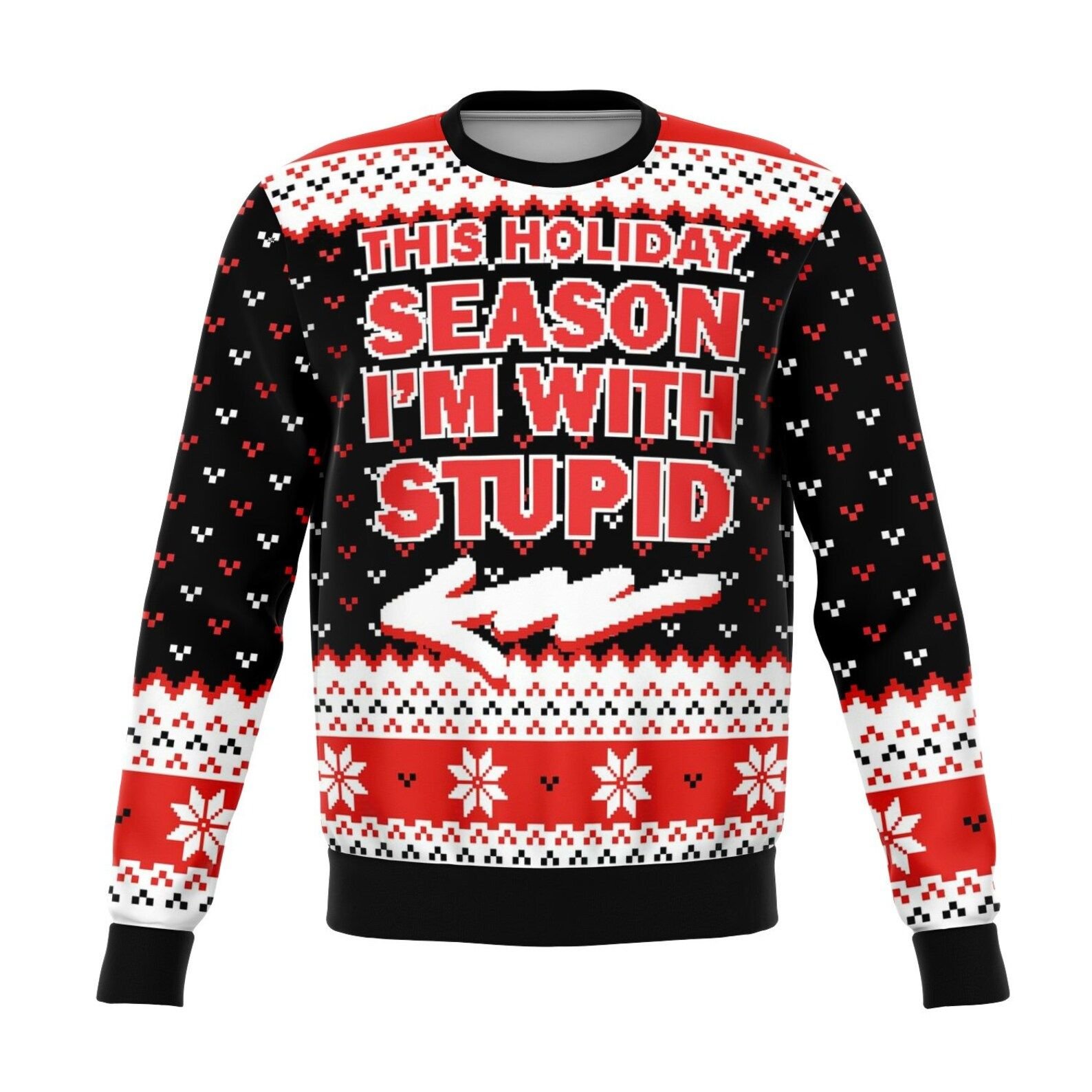 The Holiday Season Im With Stupid Christmas Ugly Sweater- Best Christmas Gifts 2023