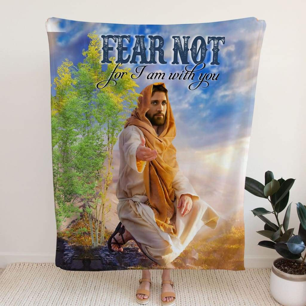 Isaiah Fear Not For I Am With You Jesus For Christ Christian Blanket