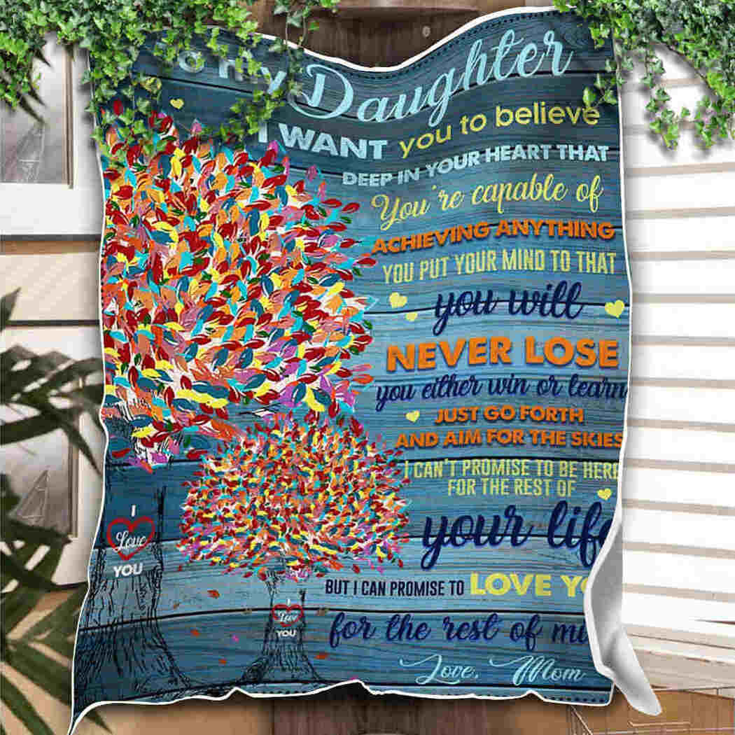 To My Daughter Believe Deep In Your Heart Trees Colorful Gift For Daughter From Mom Throw Blanket