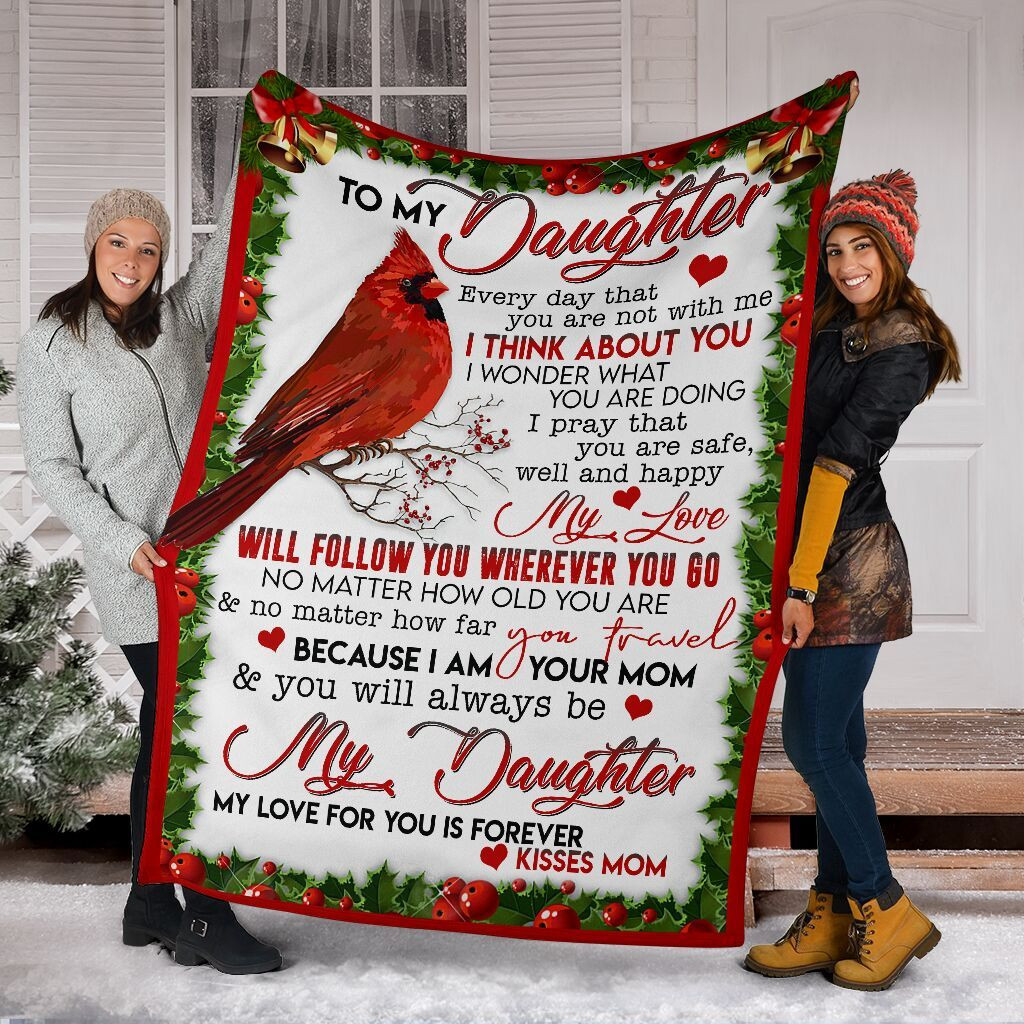 To My Daughter My Love Will Follow You Wherever You Go Cardinal Christmas For Daughter From Mom Throw Blanket