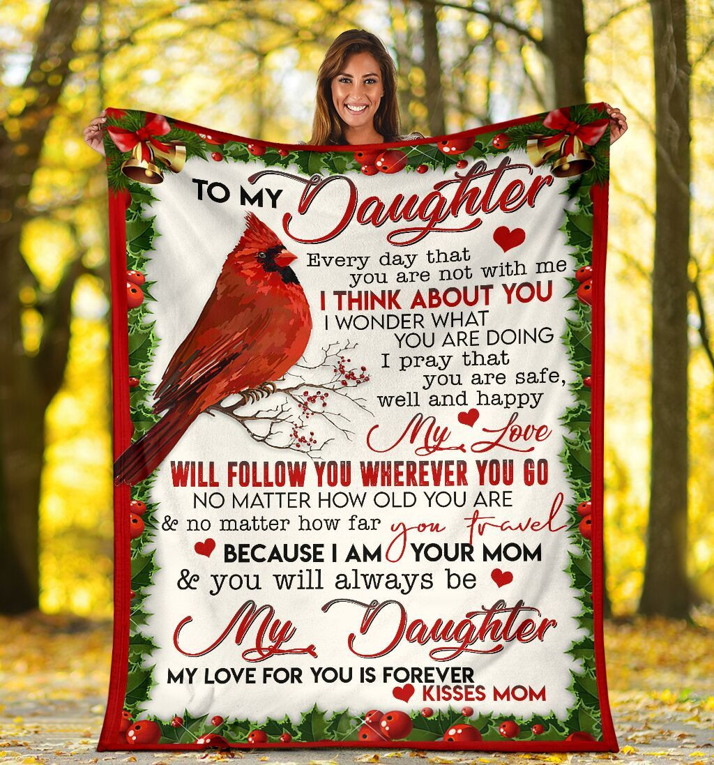 To My Daughter My Love Will Follow You Wherever You Go Cardinal Christmas For Daughter From Mom Throw Blanket