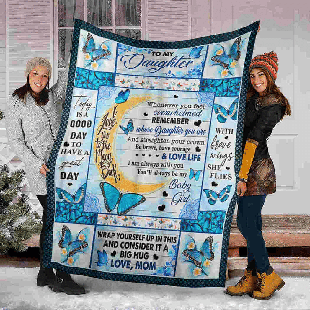 To My Daughter Today Is A Good Day Butterfly Blue Gift For Daughter From Mom Throw Blanket