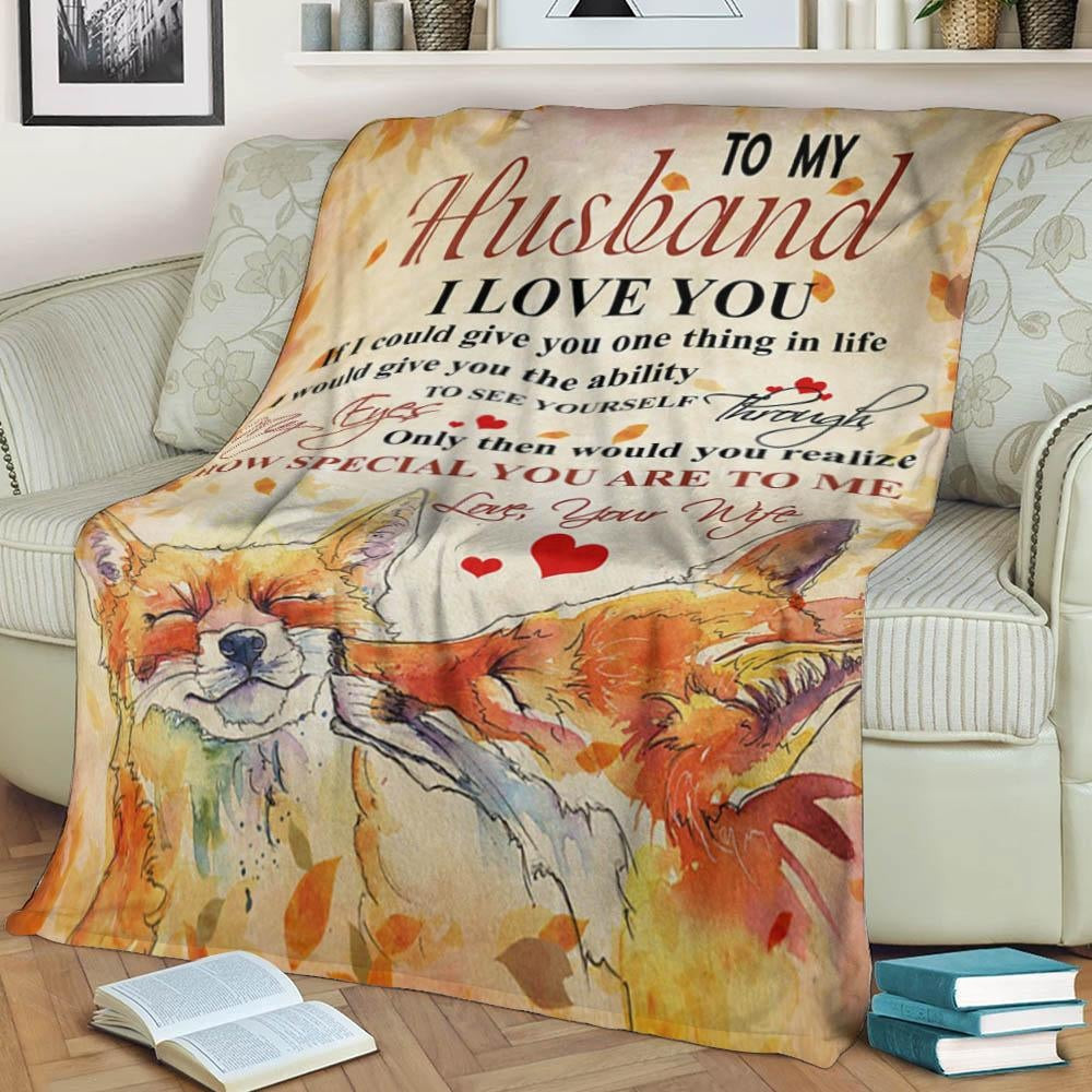 To My Husband I Love You How Special You Are To me Fox Love Husbanh And Wife Throw Blanket