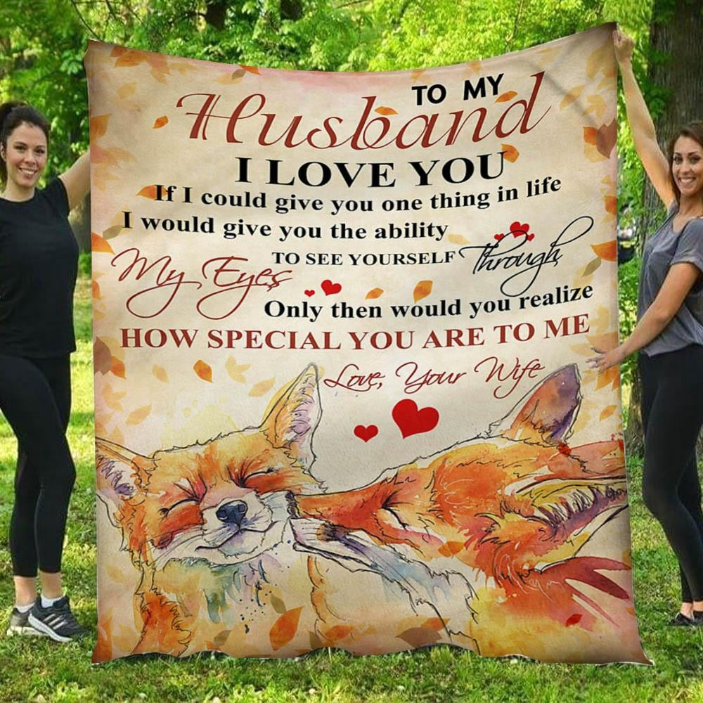 To My Husband I Love You How Special You Are To me Fox Love Husbanh And Wife Throw Blanket