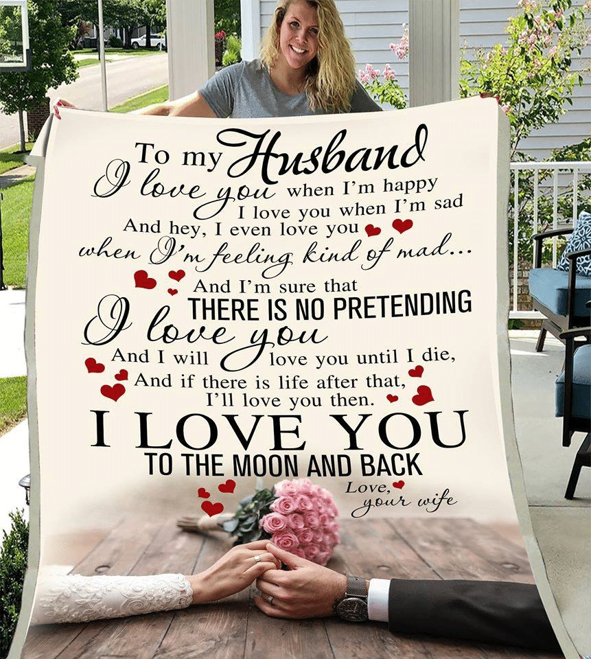 To My Husband I love you when Im happy I love you when Im sad romantic couple family wife Throw Blanket