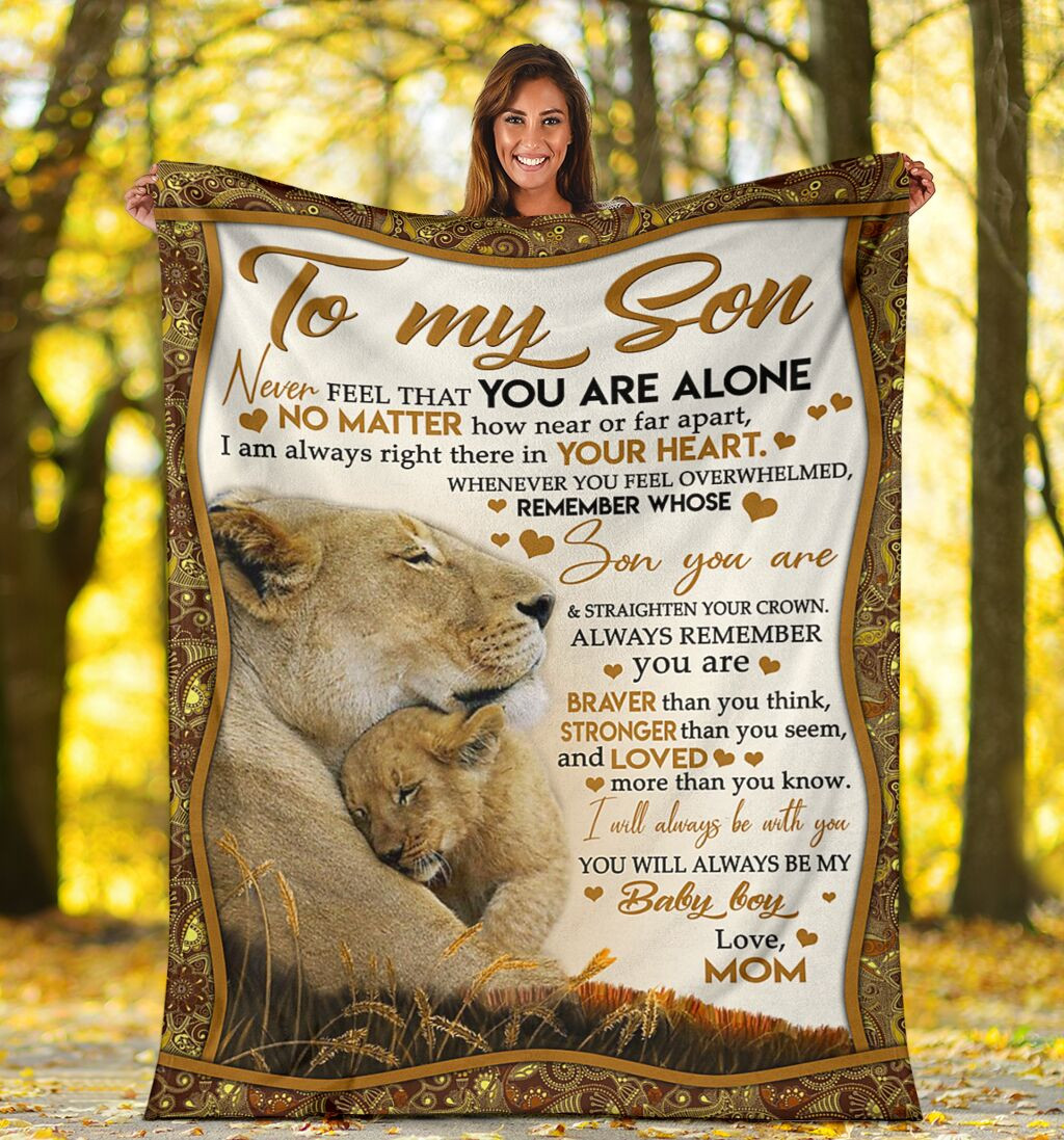 To my son never feel that you are alone I am always right there in your heart mothers lion hugs baby boy edition gift for son Throw Blanket