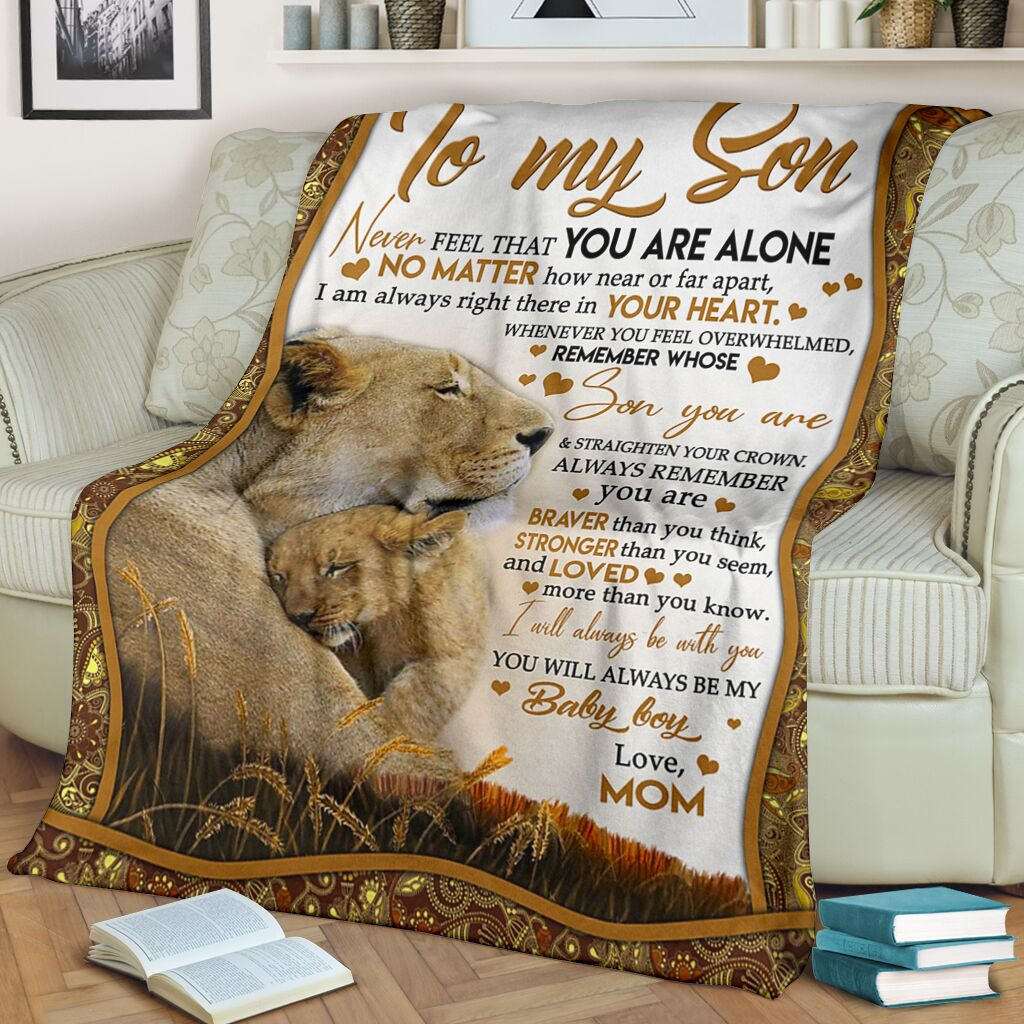 To my son never feel that you are alone I am always right there in your heart mothers lion hugs baby boy edition gift for son Throw Blanket