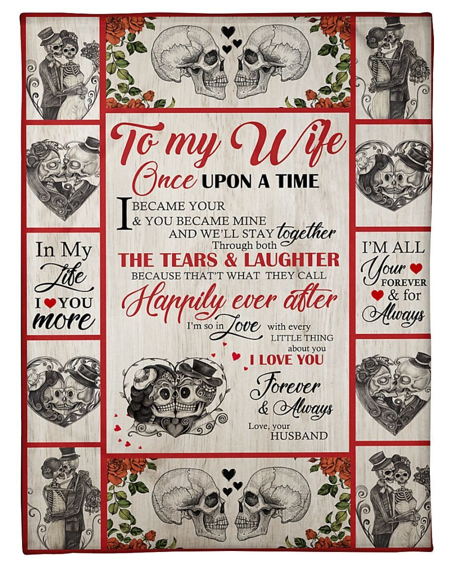 To My Wife Skull Once Upon A Time I Become Your I Love You For Wife From Husband Throw Blanket