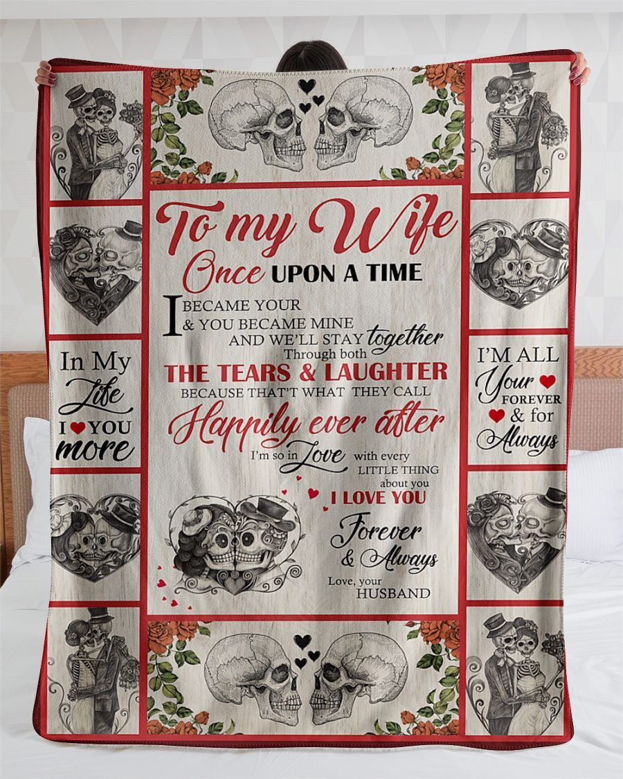 To My Wife Skull Once Upon A Time I Become Your I Love You For Wife From Husband Throw Blanket