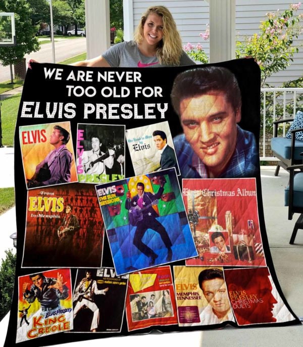 We Are Never Too Old For Elvis Presley Blanket Quilt