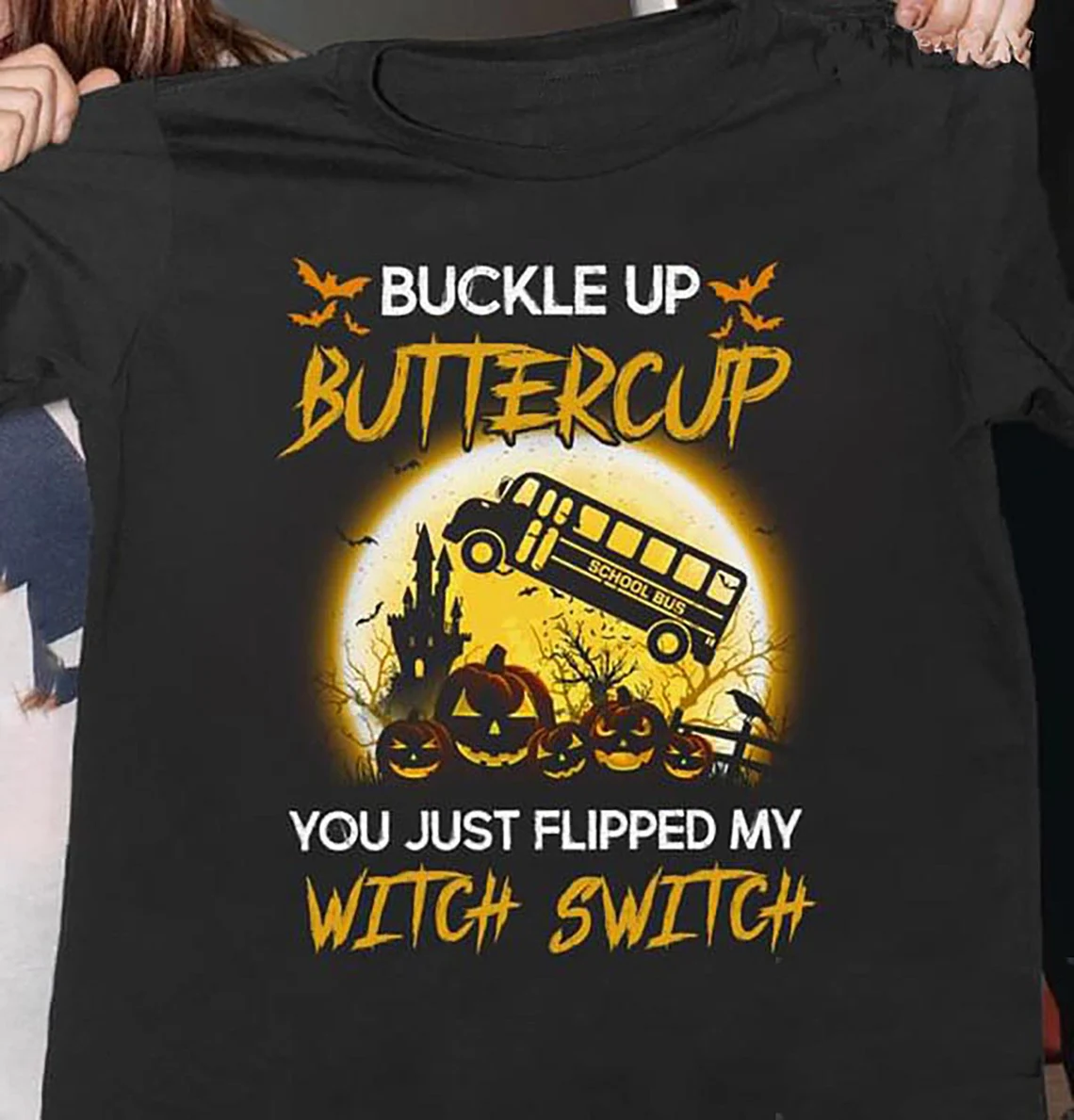 Buckle Up Buttercup You Just Flipped My Witch Switch School Bus Halloween T-Shirt