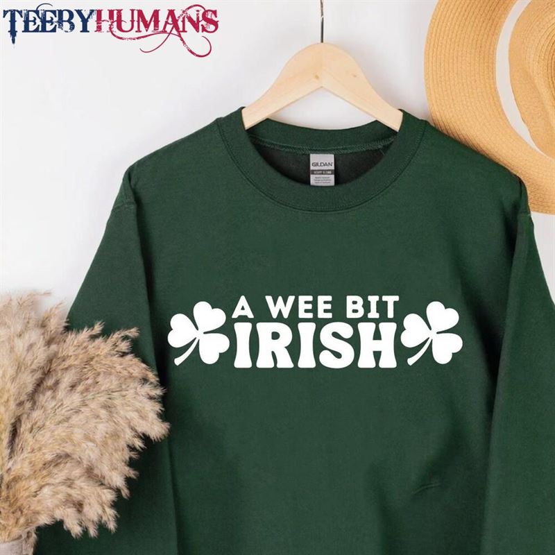 A Wee Bit Irish Sweatshirt St Patricks Day Gift Hoodie T-Shirt