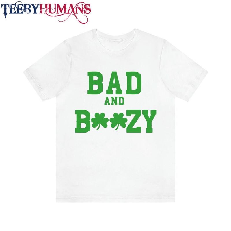 Bad And Boozy St Patrick’s Day Tee Shamrock Shirt Sweatshirt T-Shirt