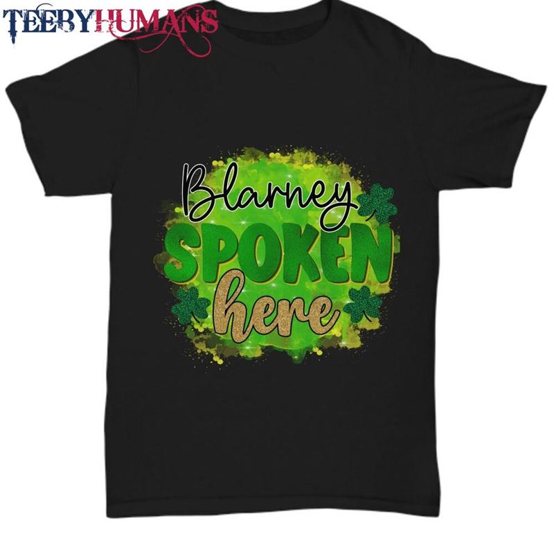 Blarney Spoken Here Tee In Black St Patricks Gift Idea Unisex T-Shirt