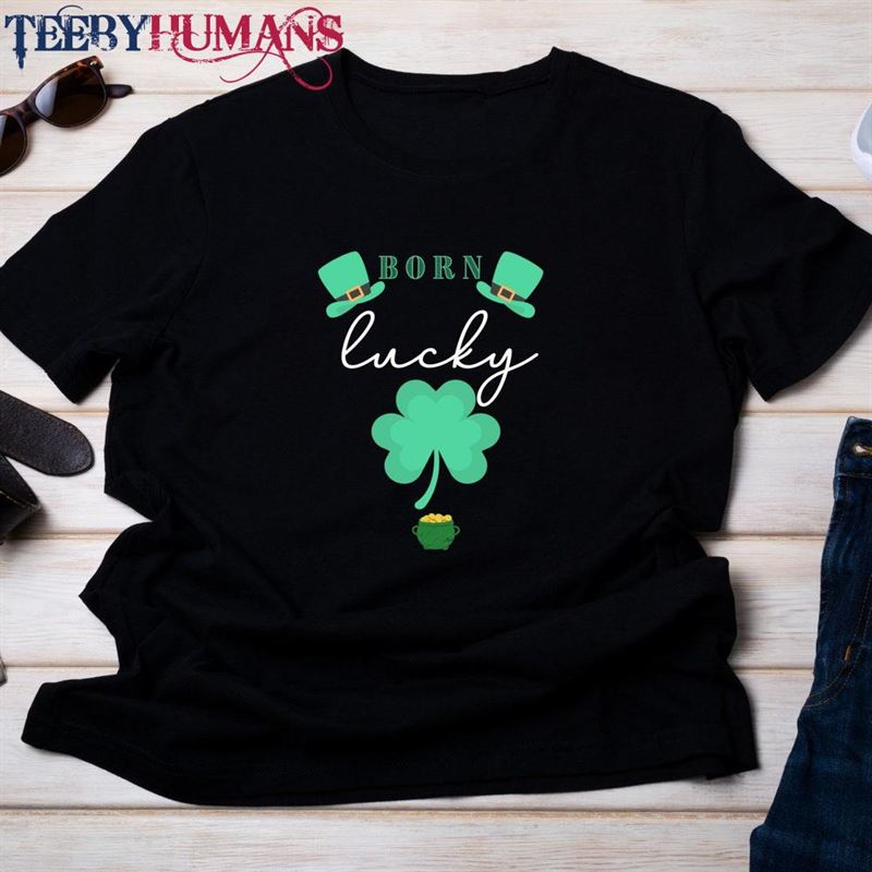 Born Lucky St Patrick’s Day Shirt Paddy Hoodie Sweatshirt