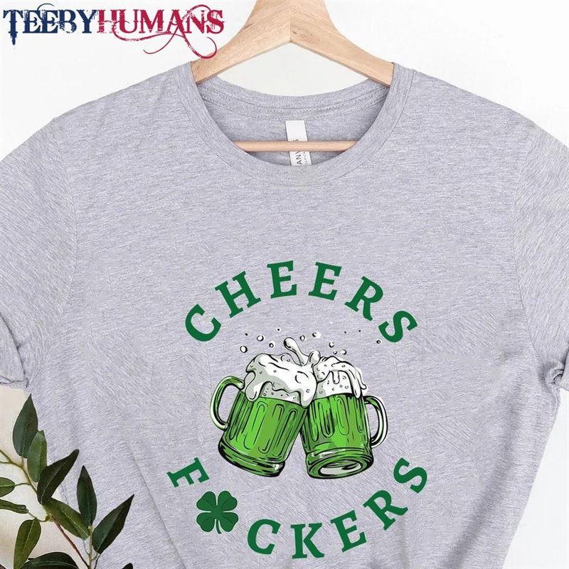 Cheers Fuckers Shirt St Patrick’s Day Hoodie T-Shirt