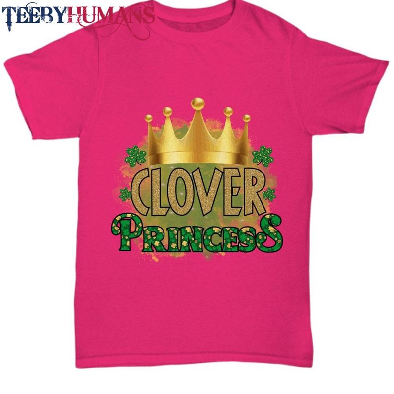 Clover Princess Pink Novelty Tee St Patrick’s Gift Idea T-Shirt Hoodie