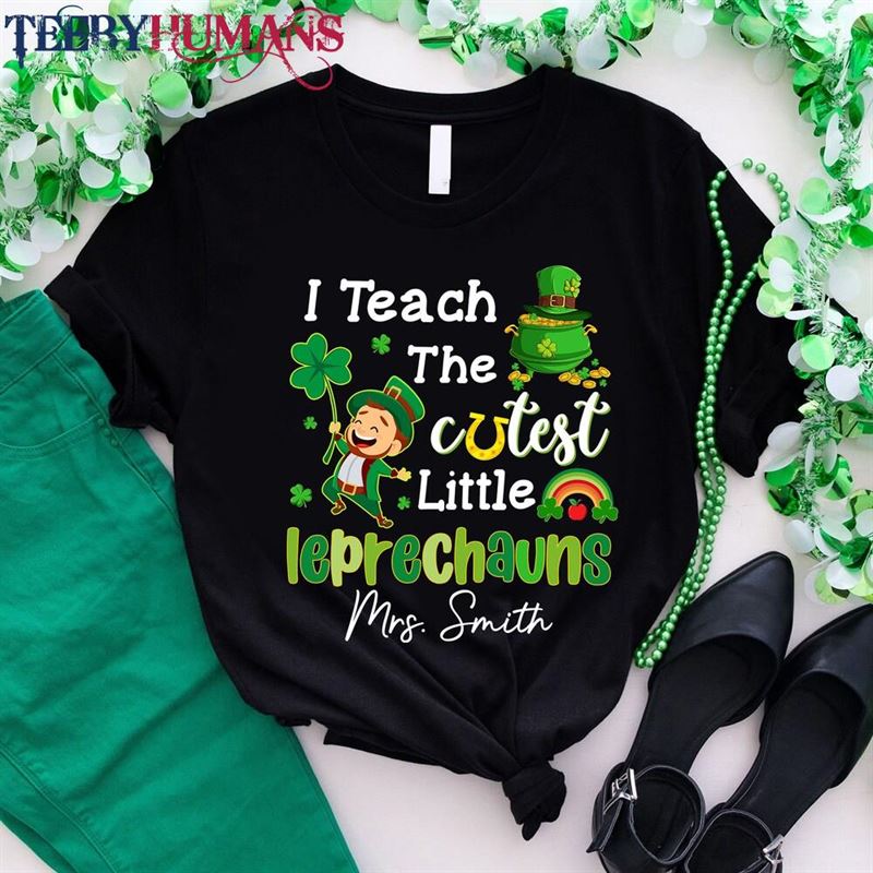 Custom Teacher St Patrick’s Day Shirt I Teach The Cutest Leprechauns Hoodie T-Shirt