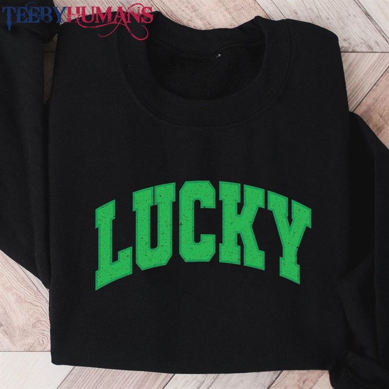 Cute Lucky Sweatshirt Funny St Patrick’s Day T-Shirt