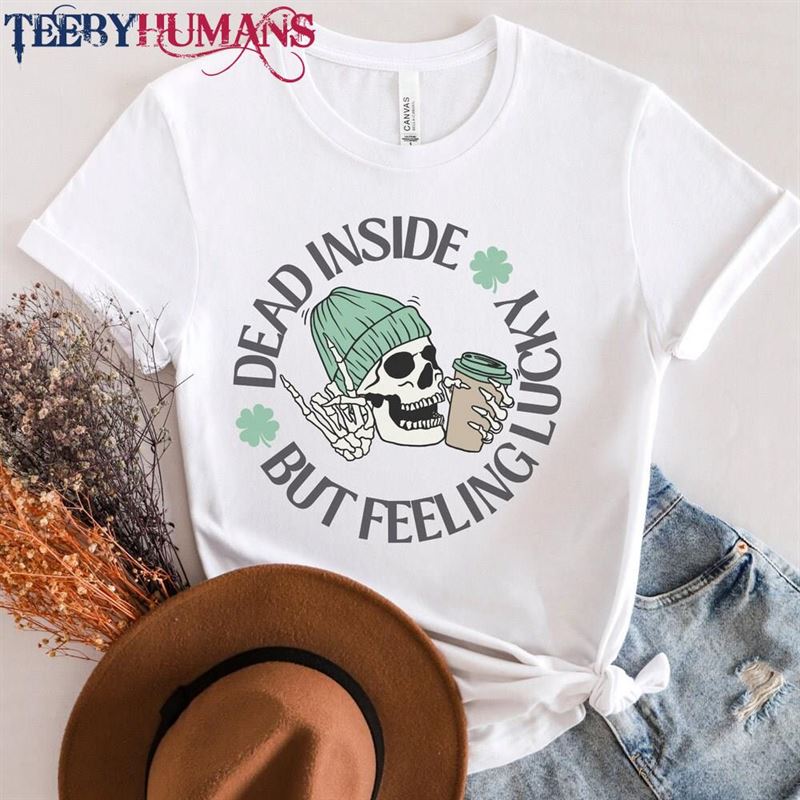 Dead Inside But Lucky St Patrick’s Day Unisex T-Shirt