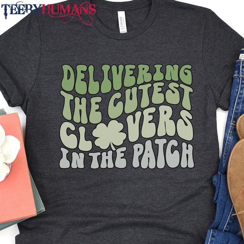 Delivering The Cutest Clover Shirt Labor And Delivery L D Ob Nurse St Patrick’s Day Shamrock Unisex Sweatshirt