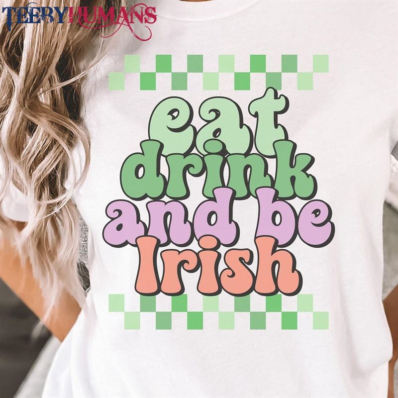 Eat Drink And Be Irish Shirt Green Beer Tee Funny St Patrick Day T-Shirt Unisex