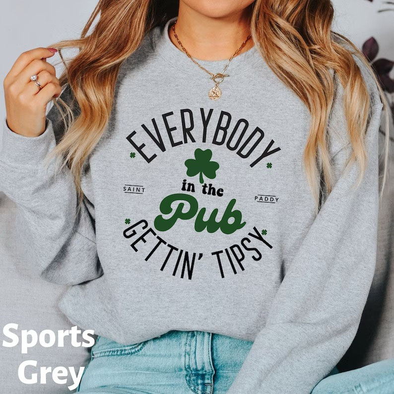 Everybody In The Pub Getting Tipsy St Patrick’s Day Sweatshirt