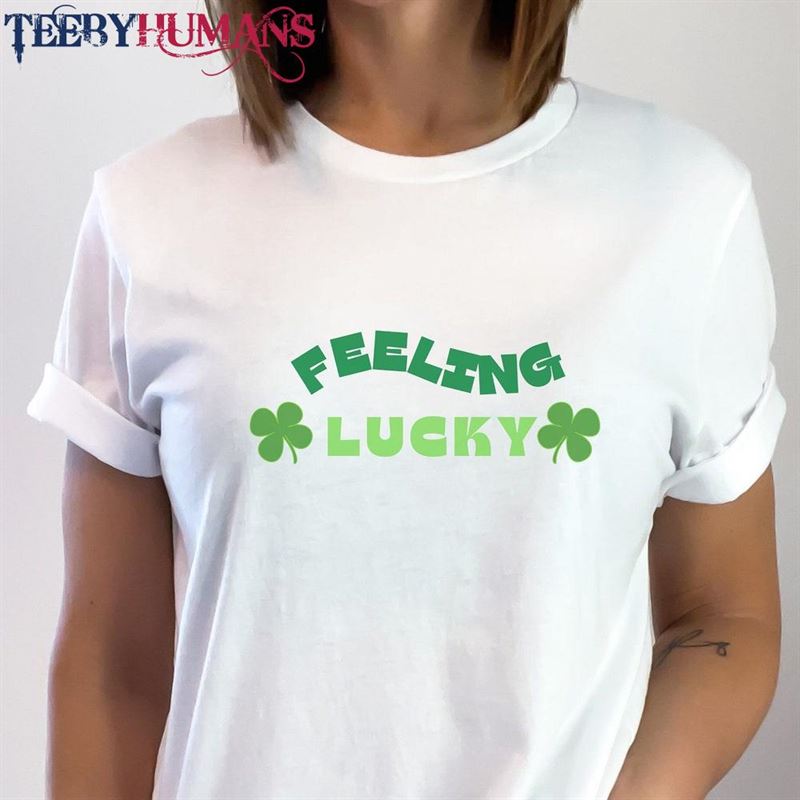 Feeling Lucky Shirt St Patrick’s Day For Women T-Shirt Hoodie