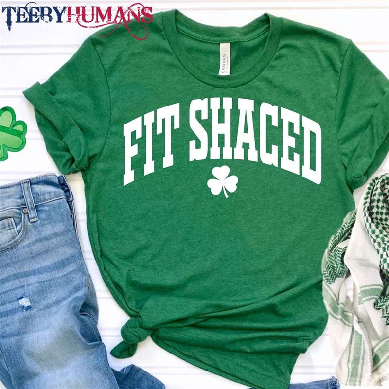 Fit Shaced Shirt Funny St Patrick’s T-Shirt Classic