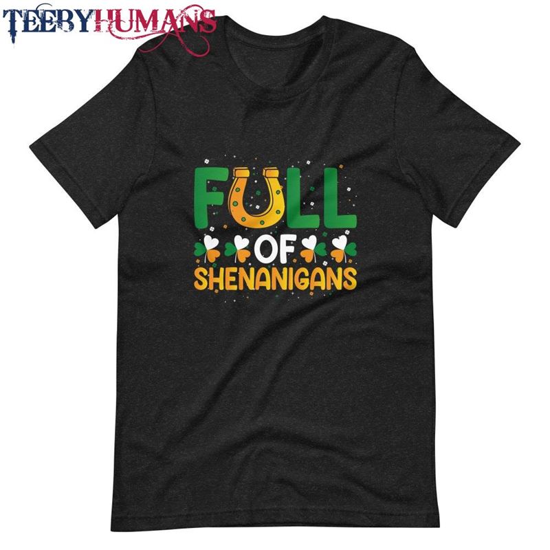 Full Of Shenanigans Unisex Printed T-Shirt St Patricks Shamrock Hoodie Sweatshirt