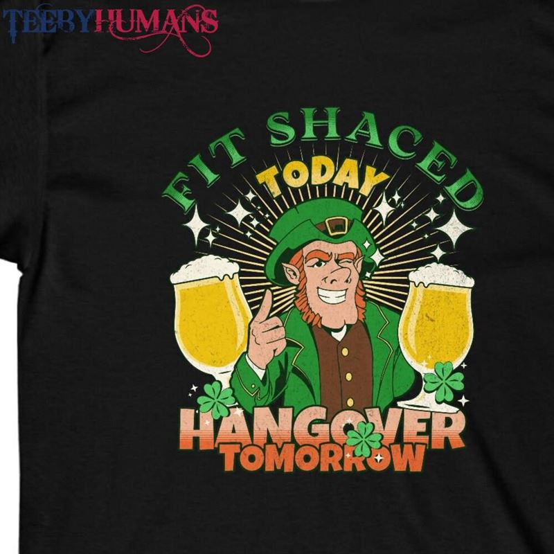 Funny Fit Shaced Drinking T-Shirts Women Men St Patricks Day Shirt Patty’s Shamrock Hoodie Unisex