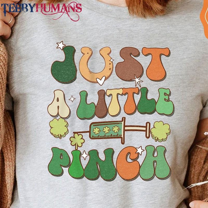 Funny Groovy Irish Nurse Shirt St Patricks Day Shirts Shamrock Just A Little Pinch Rn L Sweatshirt Unisex