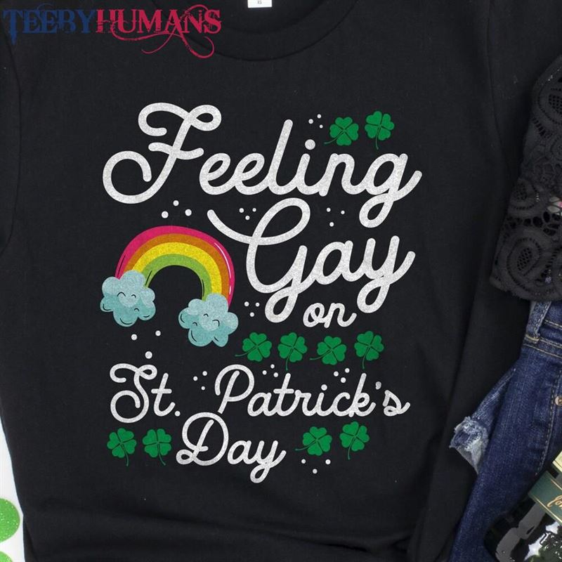 Funny Lgbtq Feeling Gay On St Patrick’s Day Shirt Rainbow Tshirt T-Shirt Unisex