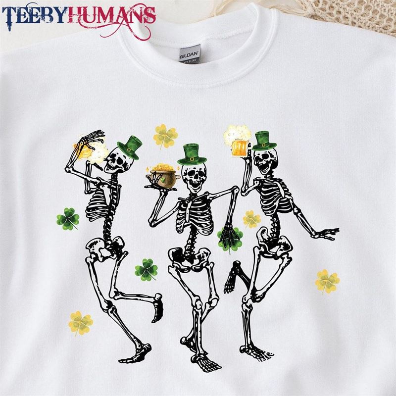 Happy St Pattys Dancing Skeleton Drinking Patrick’s Day T-Shirt Sweatshirt