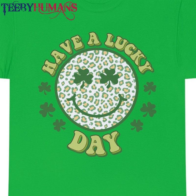 Have A Lucky Day St Patrick’s T-Shirt Parade Smiley Womens Shirt Holiday Sweatshirt