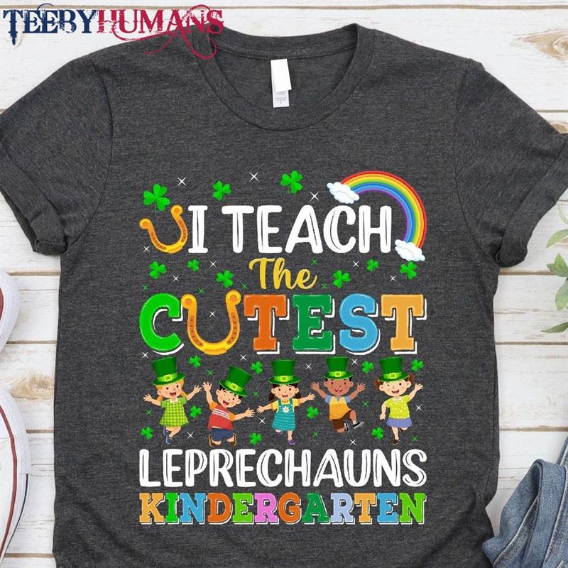 I Teach Cutest Little Leprechauns Kindergarten Patrick’s Day T-Shirt Sweatshirt Unisex