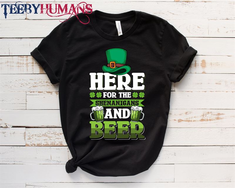 I’m Here For The Shenanigans And Beer St Patrick S Day T-Shirt Lucky Gift Shamrock Shirt Sweatshirt