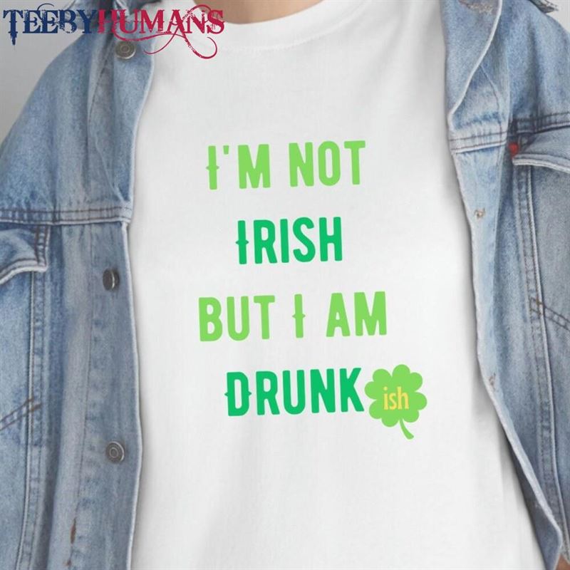 I’m Not Irish But Am Drunkish St Patrick Sweatshirt Hoodie